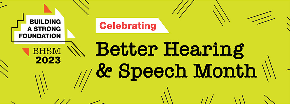 Celebrate Better Hearing and Speech Month